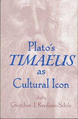 Gretchen Reydams-Schils (Ed.) - Plato's Timaeus as Cultural Icon - 9780268038717 - V9780268038717