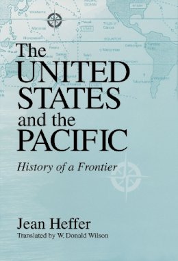 Jean Heffer - The United States and the Pacific: History of a Frontier - 9780268043087 - V9780268043087