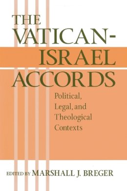 Marshall J. Breger - Vatican Israel Accords: Political, Legal, and Theological Contexts - 9780268043582 - V9780268043582