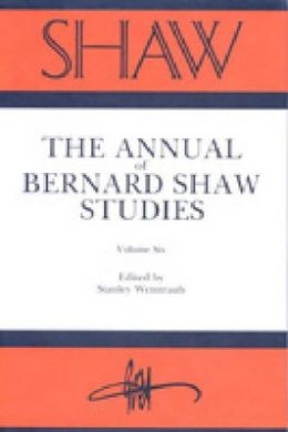 Weintraub - Shaw:  The Annual of Bernard Shaw Studies, Vol 6 - 9780271004266 - KON0831947