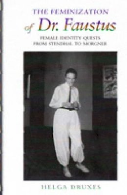 Helga Druxes - The Feminization of Dr. Faustus: Female Identity Quests from Stendhal to Morgner - 9780271007595 - KRS0018887