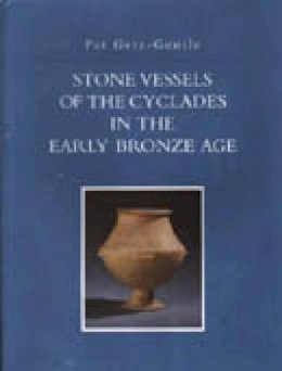 Pat Getz-Gentle - Stone Vessels of the Cyclades in the Early Bronze Age - 9780271015354 - V9780271015354