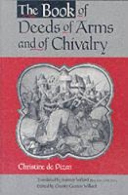Christine De Pizan - The Book of Deeds of Arms and of Chivalry: by Christine de Pizan - 9780271018812 - V9780271018812