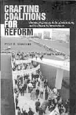 Peter R. Kingstone - Crafting Coalitions for Reform: Business Preferences, Political Institutions, and Neoliberal Reform in Brazil - 9780271019390 - V9780271019390