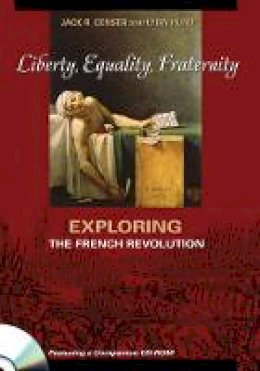 Jack R. Censer - Liberty, Equality, Fraternity: Exploring the French Revolution - 9780271020884 - V9780271020884