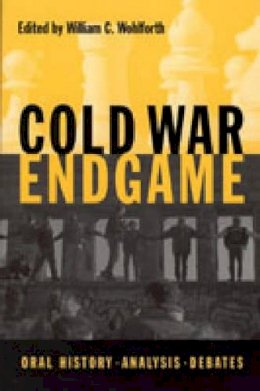 William C. Wohlforth (Ed.) - Cold War Endgame: Oral History, Analysis, Debates - 9780271022383 - V9780271022383