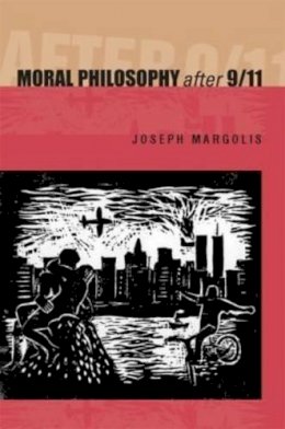 Joseph Margolis - Moral Philosophy After 9/11 - 9780271024486 - V9780271024486