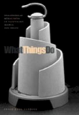 Peter-Paul Verbeek - What Things Do: Philosophical Reflections on Technology, Agency, and Design - 9780271025407 - V9780271025407