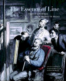 Jay Fisher (Ed.) - The Essence of Line: French Drawings from Ingres to Degas - 9780271026923 - V9780271026923