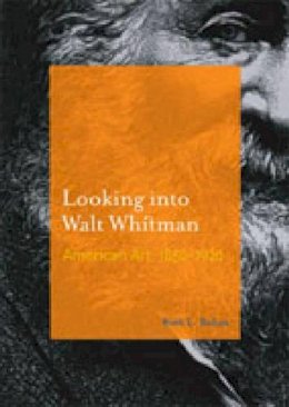 Ruth L. Bohan - Looking into Walt Whitman: American Art, 1850–1920 - 9780271027029 - V9780271027029