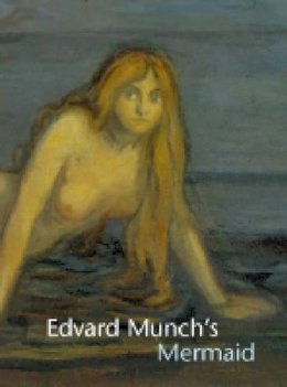 Zarobell, John; Langdale, Shelley R.; Penn, Suzanne - Edvard Munch's Mermaid - 9780271028569 - V9780271028569
