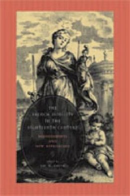 Jay M Smith - The French Nobility in the Eighteenth Century: Reassessments and New Approaches - 9780271028989 - V9780271028989