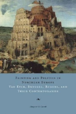 Margaret D. Carroll - Painting and Politics in Northern Europe - 9780271029559 - V9780271029559