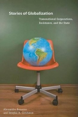 Alessandro Bonanno - Stories of Globalization: Transnational Corporations, Resistance, and the State - 9780271033884 - V9780271033884