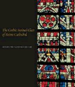 Meredith P. Lillich - The Gothic Stained Glass of Reims Cathedral - 9780271037776 - V9780271037776