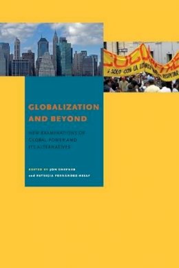 Jon Shefner (Ed.) - Globalization and Beyond: New Examinations of Global Power and Its Alternatives - 9780271048857 - V9780271048857