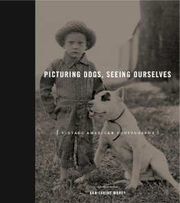 Ann-Janine Morey - Picturing Dogs, Seeing Ourselves: Vintage American Photographs - 9780271063317 - V9780271063317