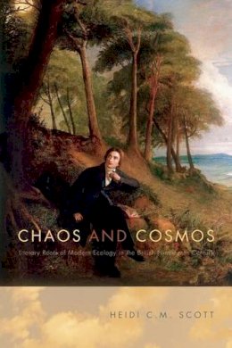 Heidi C. M. Scott - Chaos and Cosmos: Literary Roots of Modern Ecology in the British Nineteenth Century - 9780271063843 - V9780271063843