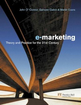 O´connor  John - Electronic Marketing: Theory and Practice for the Twenty-First Century - 9780273684763 - V9780273684763
