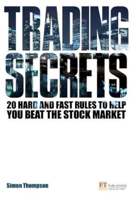 Simon Thompson - Trading Secrets: 20 hard and fast rules to help you beat the stock market - 9780273722090 - V9780273722090