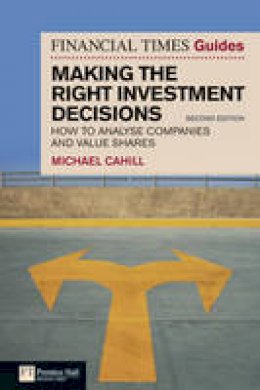 Michael Cahill - Financial Times Guide to Making the Right Investment Decisions - 9780273729846 - V9780273729846