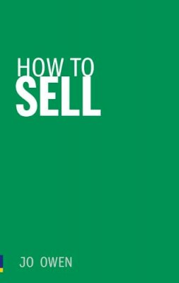 Jo Owen - How to Sell: Sell anything to anyone - 9780273731276 - V9780273731276