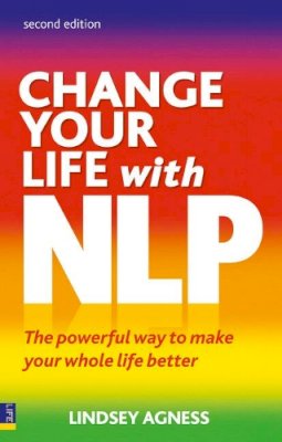 Lindsey Agness - Change Your Life with NLP: The Powerful Way to Make Your Whole Life Better - 9780273735922 - V9780273735922
