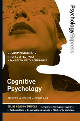 Jonathan Ling - Psychology Express: Cognitive Psychology (Undergraduate Revision Guide) - 9780273737988 - V9780273737988