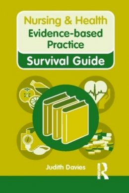 Judith Davies - Nursing & Health Survival Guide: Evidence Based Practice - 9780273745556 - V9780273745556