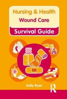 Kelly Ryan - Nursing & Health Survival Guide: Wound Care - 9780273768838 - V9780273768838