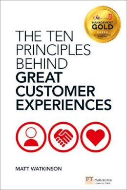 Matt Watkinson - The Ten Principles Behind Great Customer Experiences (Financial Times Series) - 9780273775089 - V9780273775089