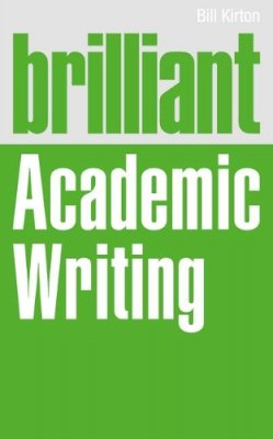 Bill Kirton - Brilliant Academic Writing - 9780273775133 - V9780273775133