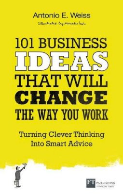 Antonio Weiss - 101 Business Ideas: Clever Thinking That Will Change The Way You Work - 9780273786191 - V9780273786191
