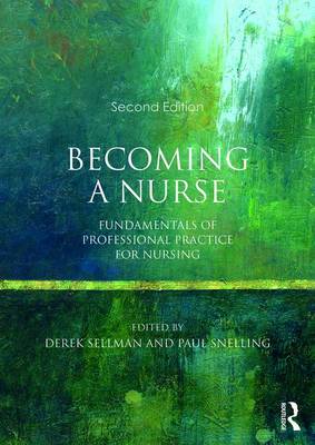 Derek Sellman - Becoming a Nurse: Fundamentals of Professional Practice for Nursing - 9780273786214 - V9780273786214