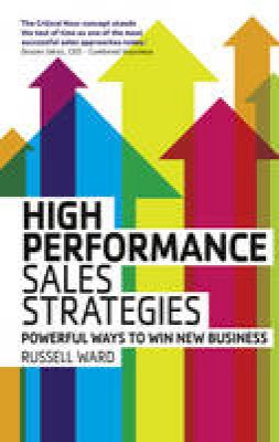 Russell Ward - High Performance Sales Strategies: Powerful Ways to Win New Business - 9780273792857 - V9780273792857 Russell Ward - High Performance Sales Strategies: Powerful Ways to Win New Business - 9780273792857 - V9780273792857