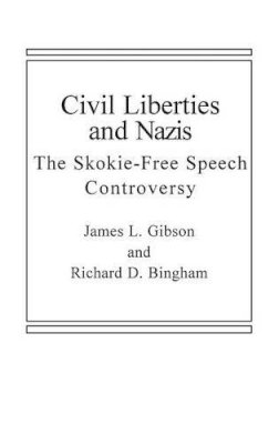 Richard D. Bingham - Civil Liberties and Nazis: The Skokie Free-Speech Controversy - 9780275901059 - V9780275901059