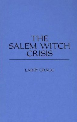 Larry D. Gragg - The Salem Witch Crisis - 9780275941895 - V9780275941895