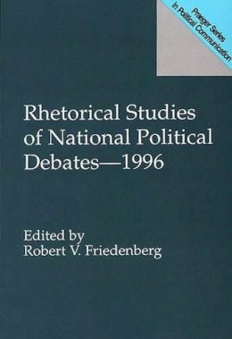 Robert V. Friedenberg - Rhetorical Studies of National Political Debates--1996 - 9780275957384 - V9780275957384