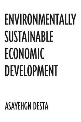 Asayehgn Desta - Environmentally Sustainable Economic Development - 9780275966287 - V9780275966287