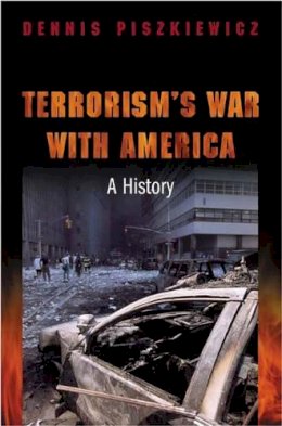 Dennis Piszkiewicz - Terrorism´s War with America: A History - 9780275979522 - V9780275979522