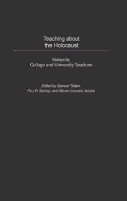 Samuel Totten (Ed.) - Teaching about the Holocaust: Essays by College and University Teachers - 9780275982324 - V9780275982324