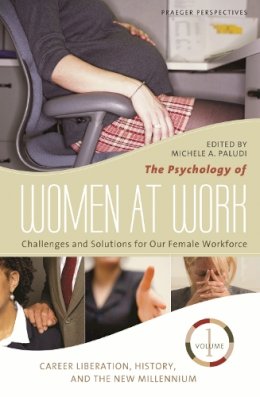 Michele Paludi - The Psychology of Women at Work. Challenges and Solutions for Our Female Workforce.  - 9780275996772 - V9780275996772
