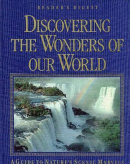 Editors Of Reader's Digest - Discovering the Wonders of Our World: A Guide to Nature's Scenic Marvels - 9780276421082 - KEX0242813