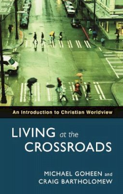 Professor Michael W. Goheen - Living at the Crossroads - 9780281058860 - V9780281058860