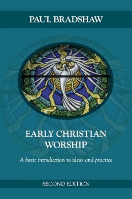 Paul F. Bradshaw - Early Christian Worship - 9780281063451 - V9780281063451