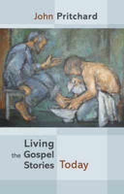 John Pritchard - Living the Gospel Stories Today - 9780281068524 - V9780281068524