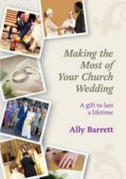 Ally Barrett - MAKING THE MOST OF YOUR CHURCH WEDD - 9780281070718 - V9780281070718