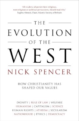 Nick Spencer - The Evolution of the West: How Christianity Has Shaped Our Values - 9780281075201 - V9780281075201