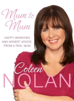 Coleen Nolan - Mum to Mum: Happy Memories and Honest Advice, From a Real Mum - 9780283071072 - KTG0005060