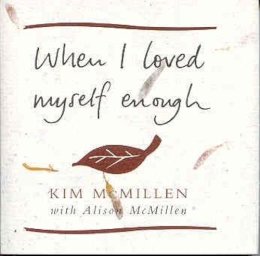 Kim McMillen - When I Loved Myself Enough - 9780283073373 - KSG0039718 Kim McMillen - When I Loved Myself Enough - 9780283073373 - KSG0039718